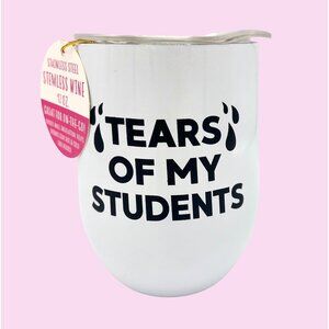 NWT TEARS OF MY STUDENTS STAINLESS STEMLESS WINE COFFEE TUMBLER MUG TEACHER GIFT